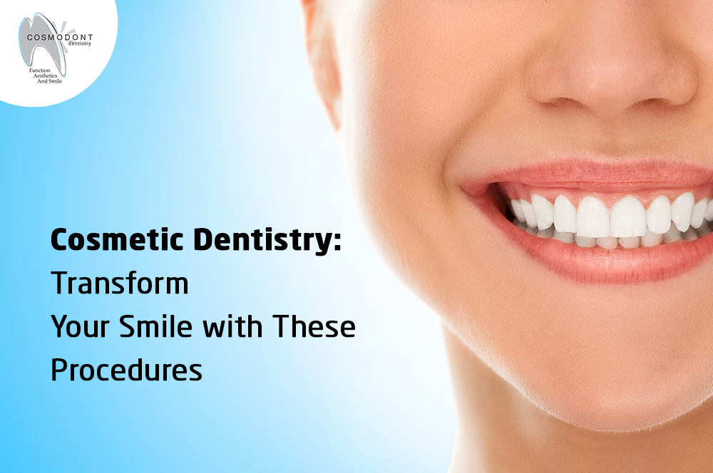 Cosmetic Dentistry: Transform Your Smile with These Procedures